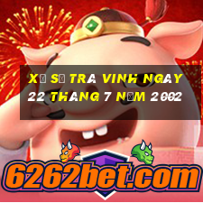 xổ số trà vinh ngày 22 tháng 7 năm 2002