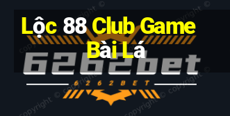 Lộc 88 Club Game Bài Lá