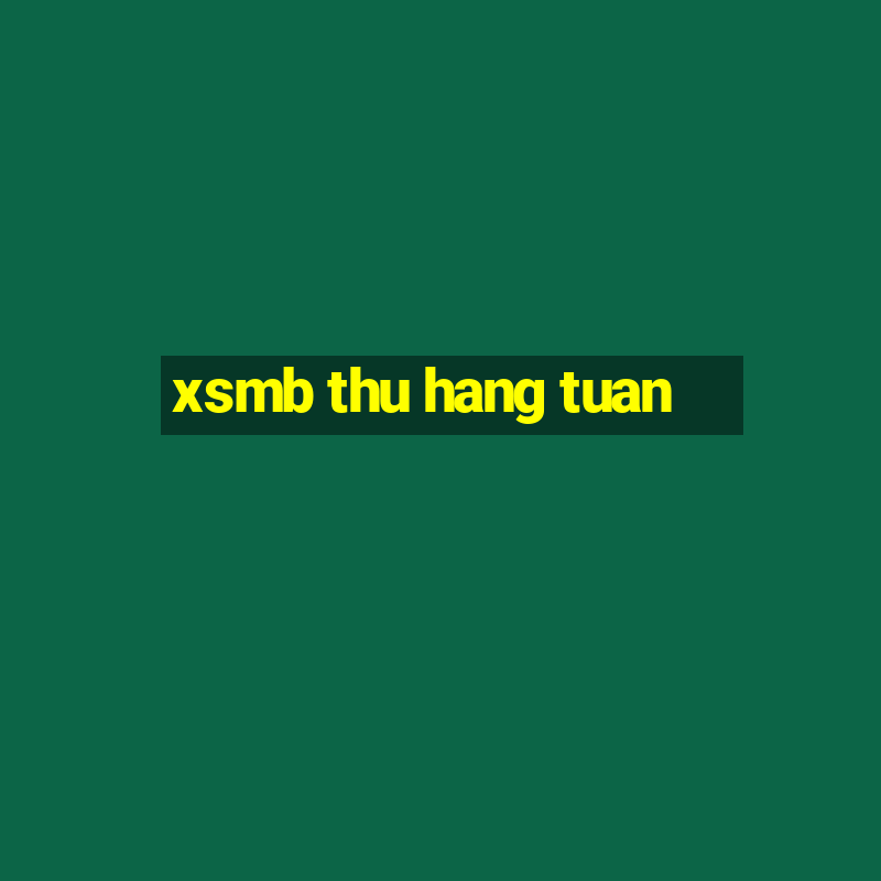 xsmb thu hang tuan