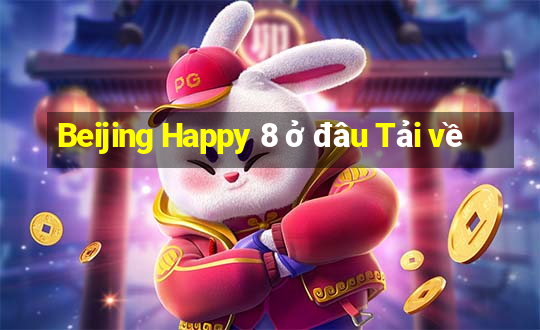 Beijing Happy 8 ở đâu Tải về