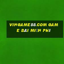 Vingame88.Com Game Bài Miễn Phí