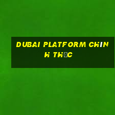 Dubai Platform chính thức