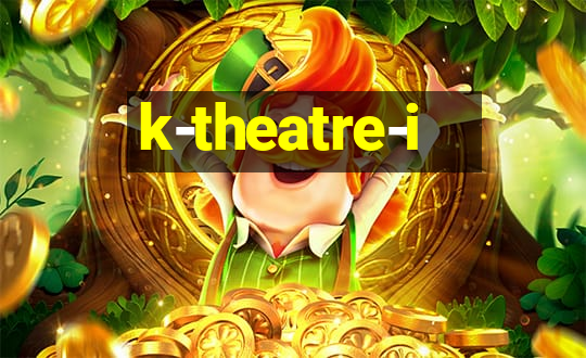 k-theatre-i