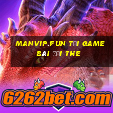 Manvip.Fun Tại Game Bài Đổi The