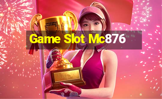 Game Slot Mc876