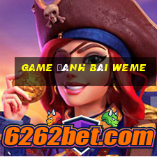 game đánh bài weme