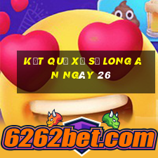 kết quả Xổ Số Long An ngày 26