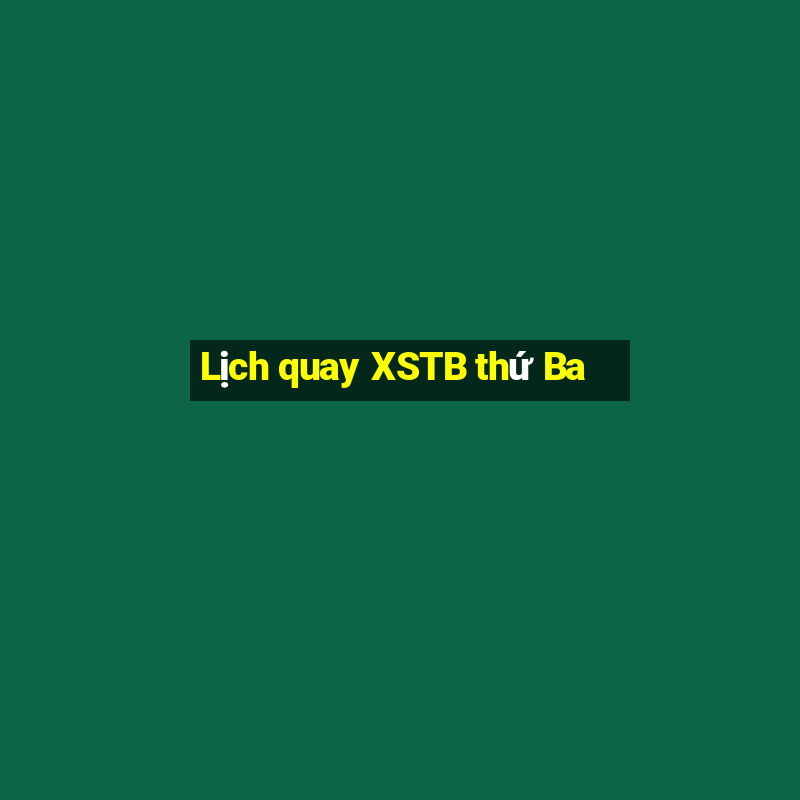 Lịch quay XSTB thứ Ba