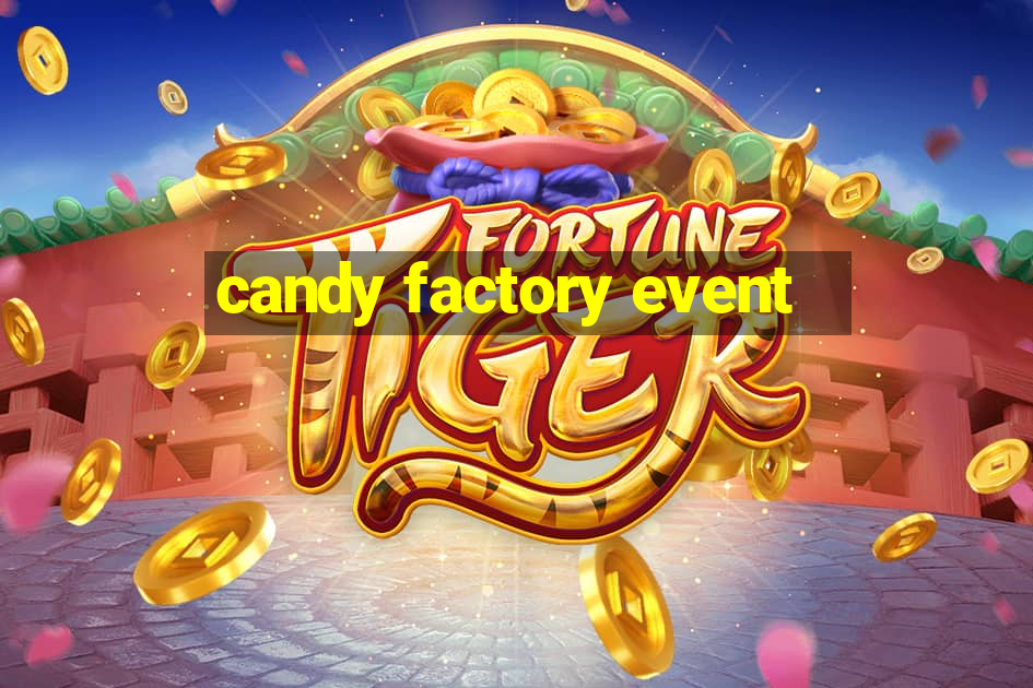 candy factory event