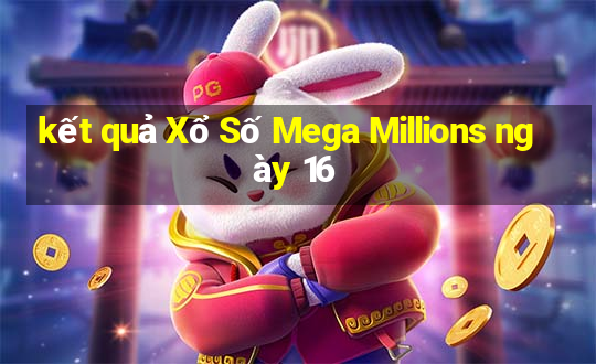 kết quả Xổ Số Mega Millions ngày 16