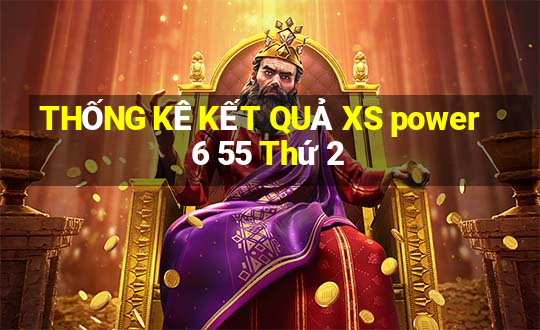 THỐNG KÊ KẾT QUẢ XS power 6 55 Thứ 2