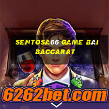 Sentosa66 Game Bài Baccarat