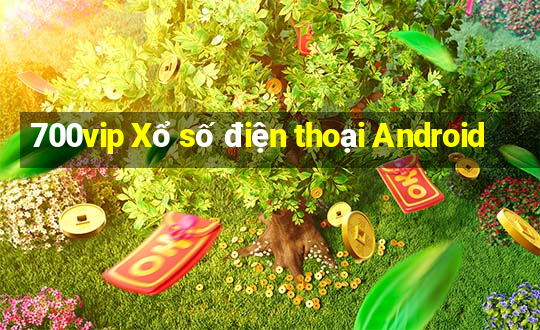 700vip Xổ số điện thoại Android