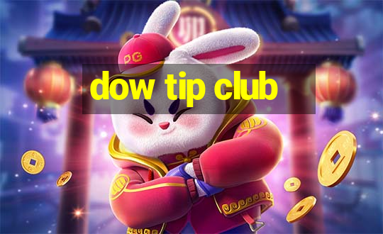 dow tip club