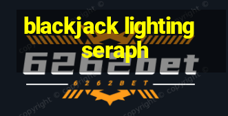 blackjack lighting seraph