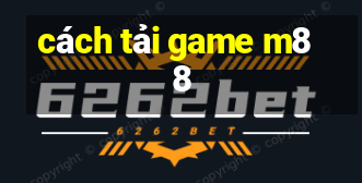 cách tải game m88