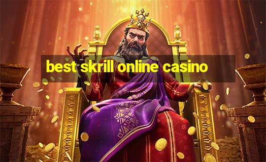 best skrill online casino