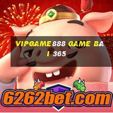 Vipgame888 Game Bài 365