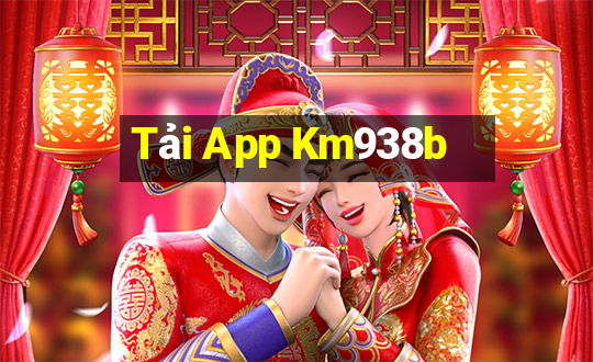 Tải App Km938b