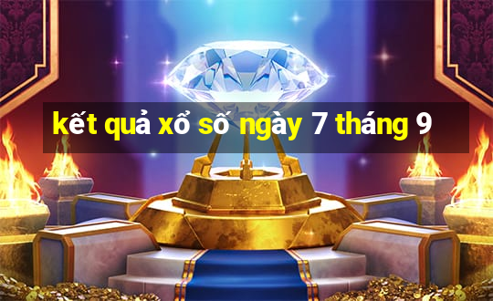 kết quả xổ số ngày 7 tháng 9