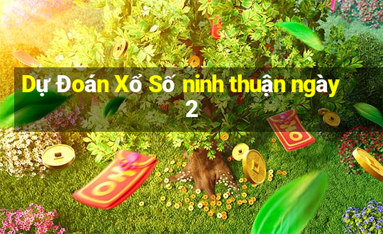 Dự Đoán Xổ Số ninh thuận ngày 2