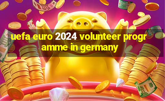 uefa euro 2024 volunteer programme in germany