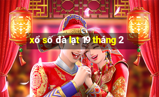 xổ số đà lạt 19 tháng 2