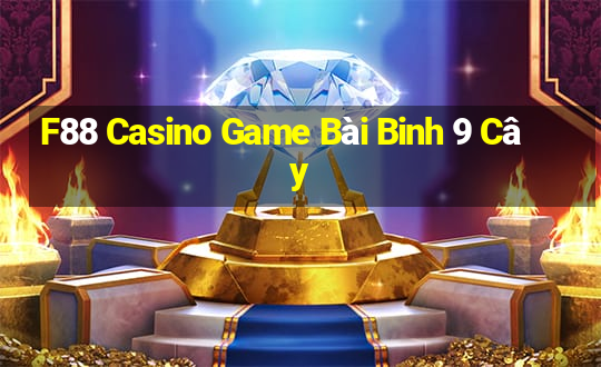 F88 Casino Game Bài Binh 9 Cây