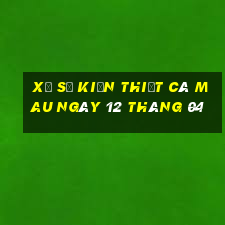 xổ số kiến thiết cà mau ngày 12 tháng 04