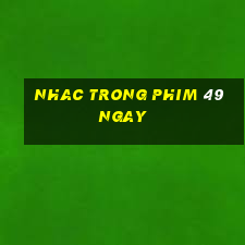 nhac trong phim 49 ngay