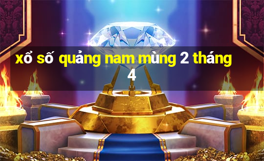 xổ số quảng nam mùng 2 tháng 4