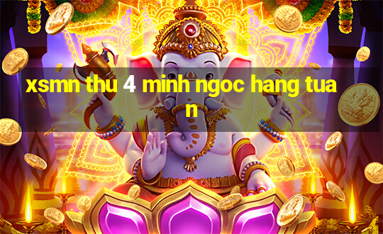 xsmn thu 4 minh ngoc hang tuan