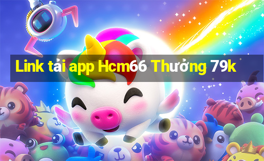 Link tải app Hcm66 Thưởng 79k