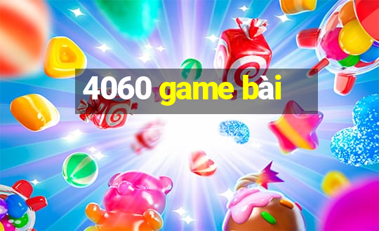 4060 game bài