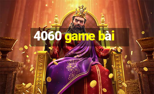 4060 game bài