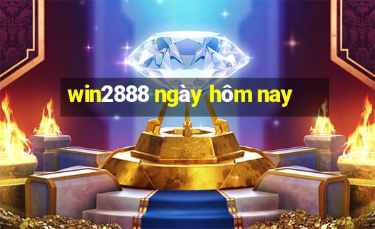 win2888 ngày hôm nay