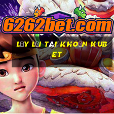 lấy lại tài khoản kubet