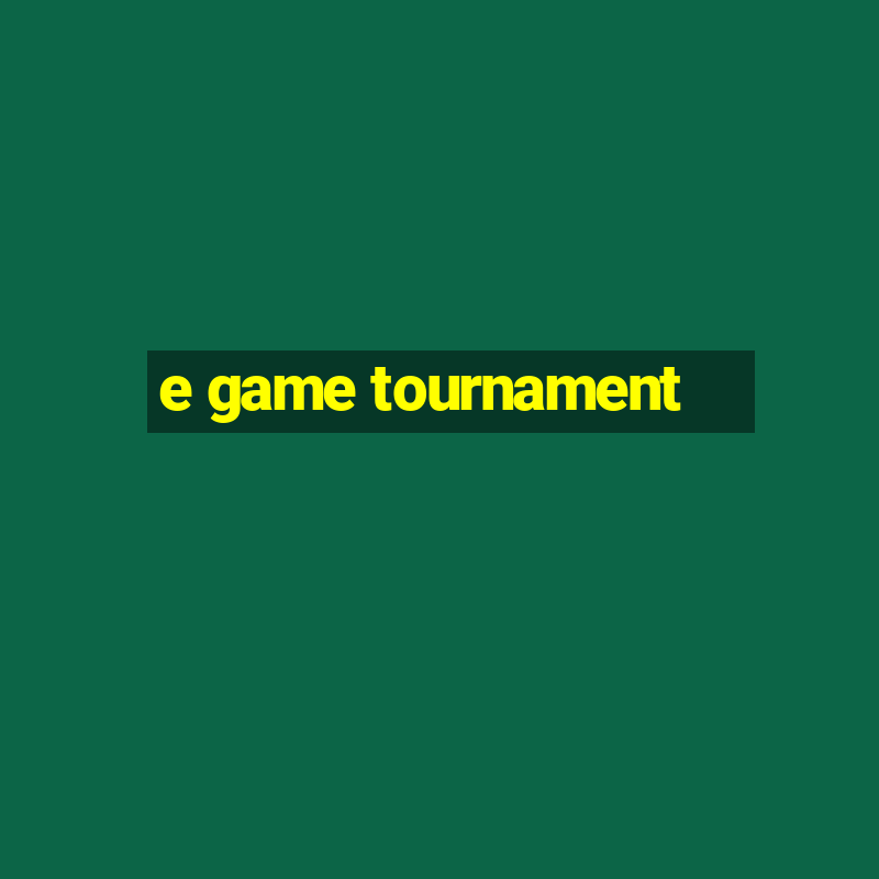 e game tournament