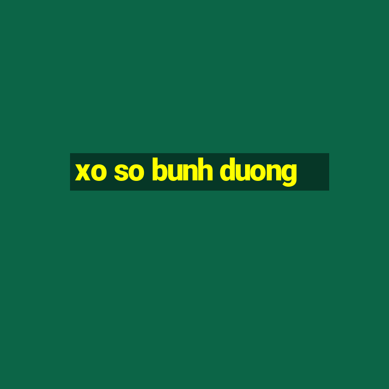 xo so bunh duong