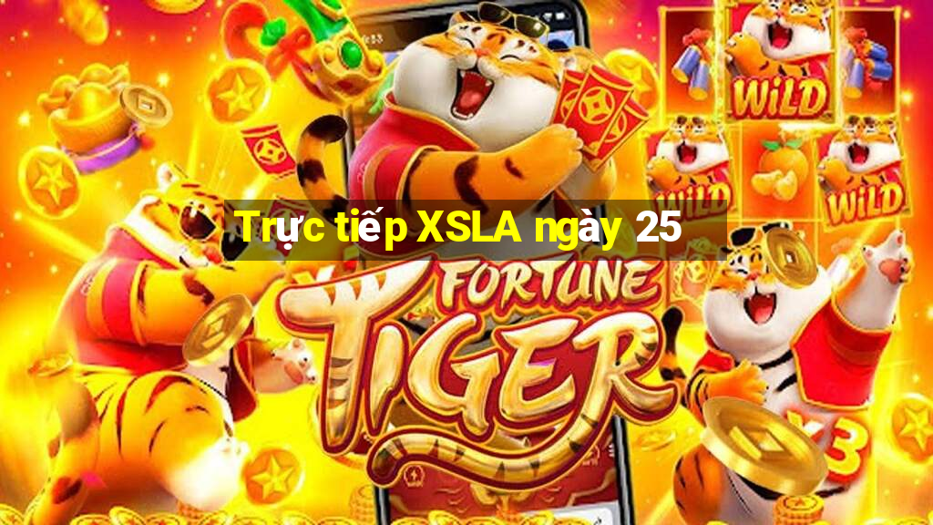 Trực tiếp XSLA ngày 25