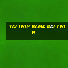 Tai Iwin Game Bài Twin