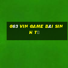 G63 Vin Game Bài Sinh Tử