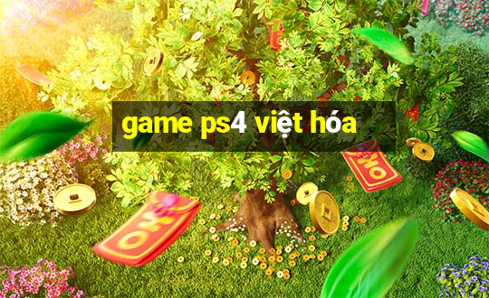 game ps4 việt hóa