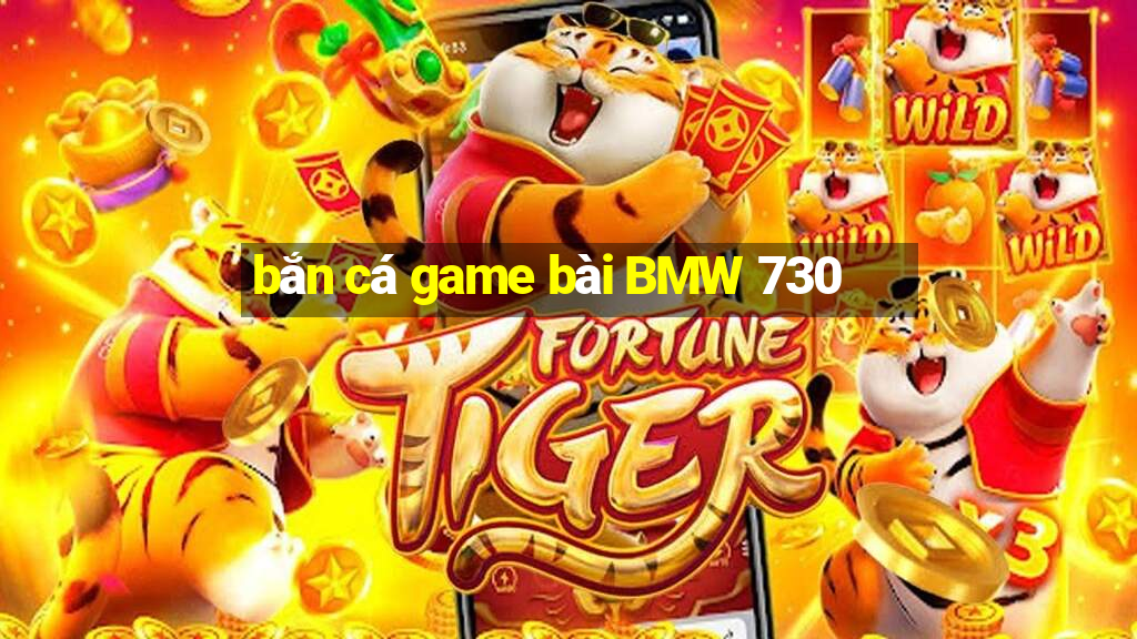 bắn cá game bài BMW 730