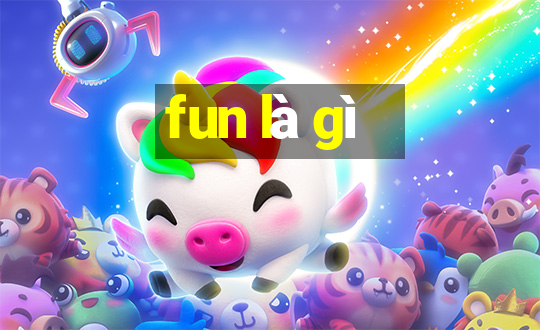 fun là gì