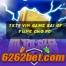 Tx79 Vin Game Bài Offline Cho Pc