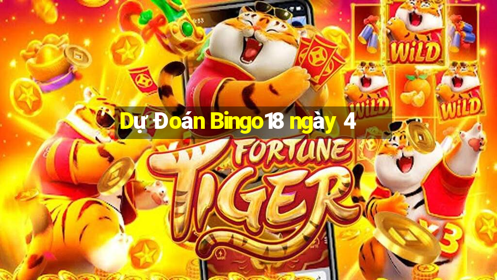 Dự Đoán Bingo18 ngày 4