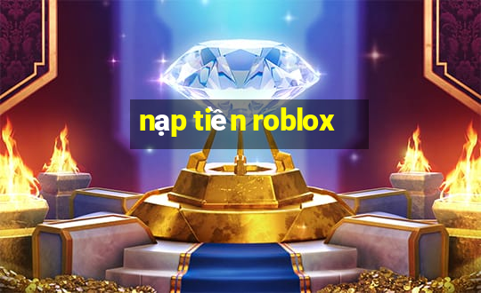 nạp tiền roblox