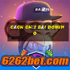 cách chơi bài domino