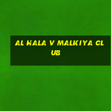 al hala v malkiya club